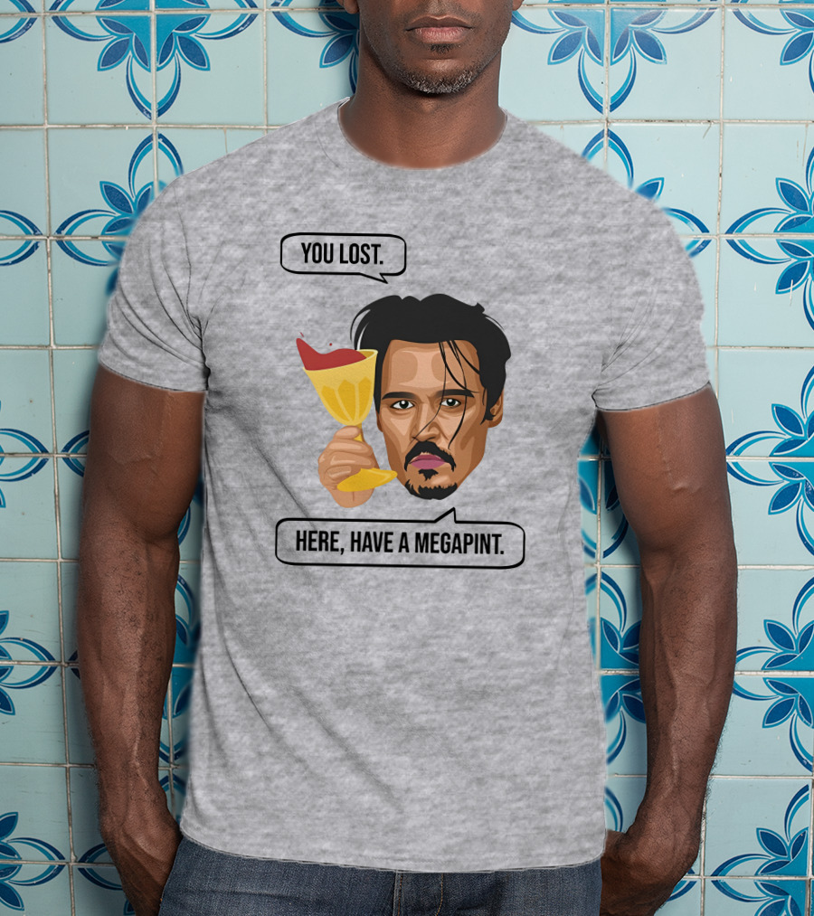 You Lost Here Have A Megapint Johnny Depp Meme T-Shirt