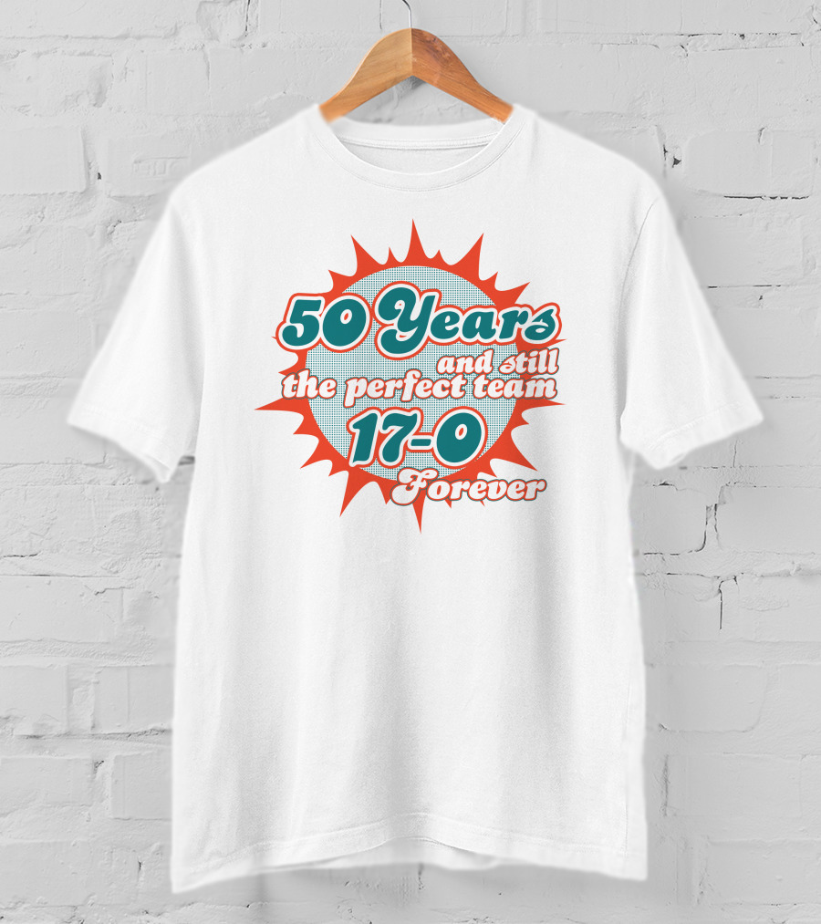 50 Years And Still The Perfect Team 17-0 Forever T-Shirt