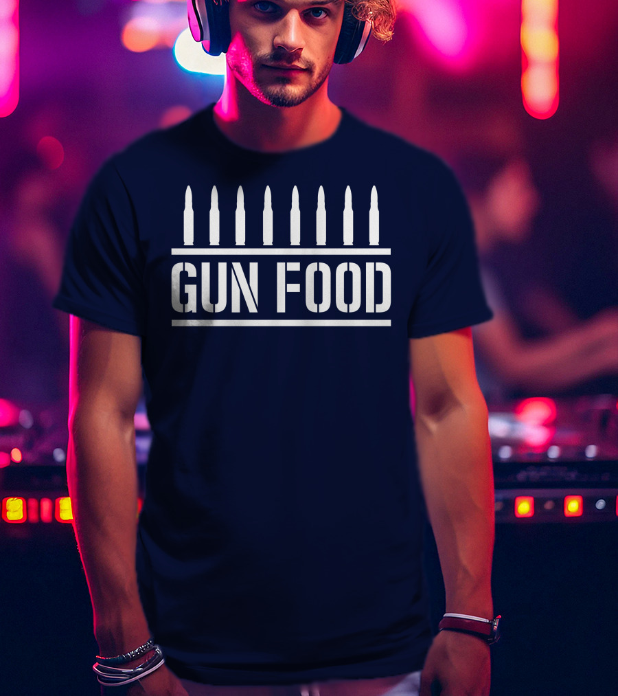 Bullets Above GUN FOOD T-Shirt