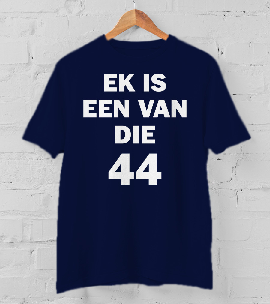 EK IS EEN VAN DIE 44 T-Shirt
