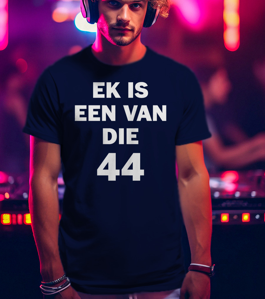 EK IS EEN VAN DIE 44 T-Shirt