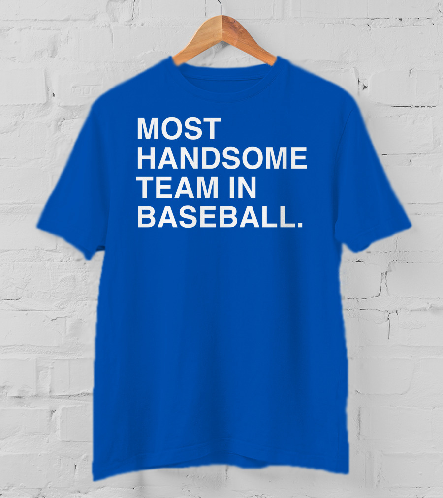 Most Handsome Team In Baseball T-Shirt