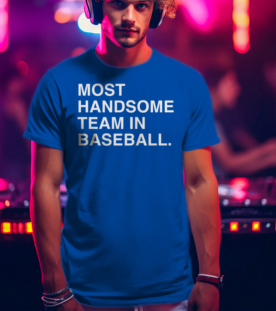 Most Handsome Team In Baseball T-Shirt