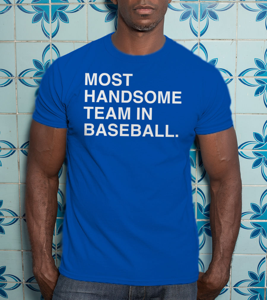 Most Handsome Team In Baseball T-Shirt