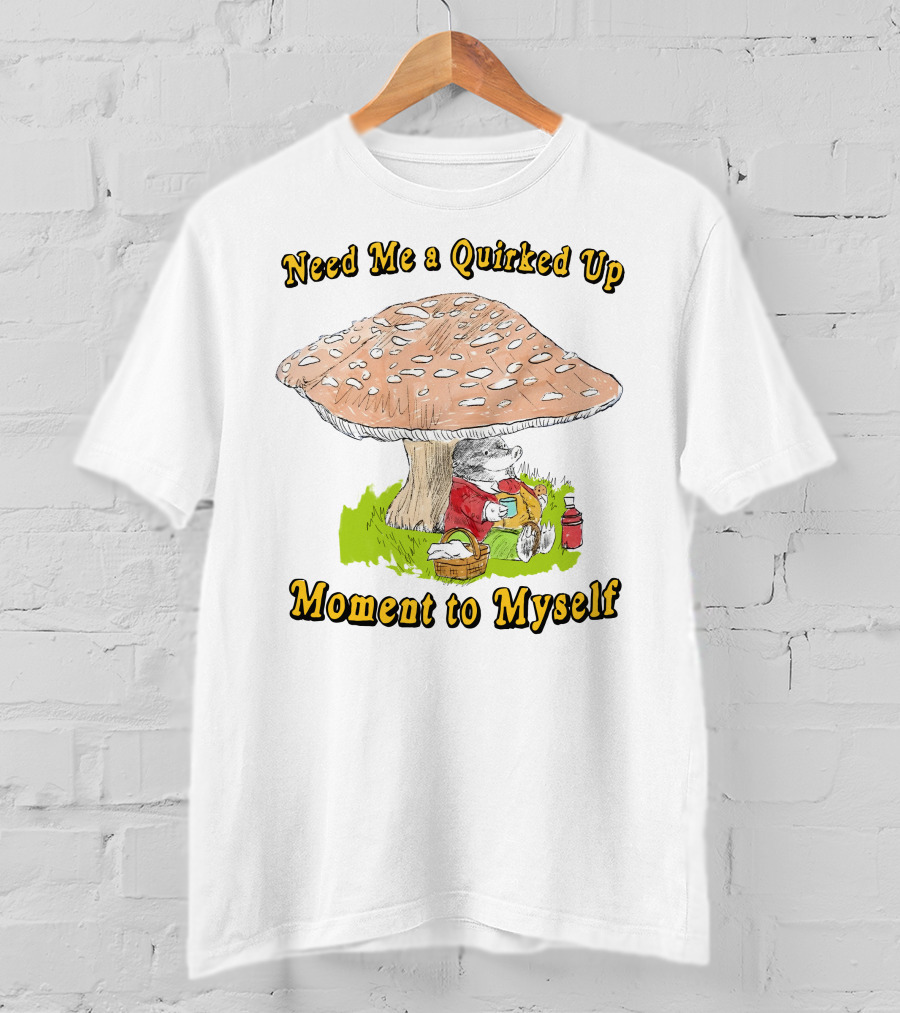 Need Me A Quirked Up Moment To Myself Mushroom Picnic Scene T-Shirt