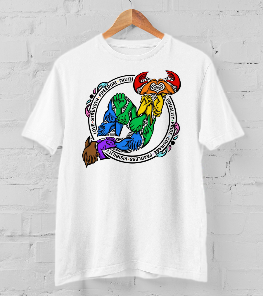 Love Strength Freedom Truth Equality Pride Courage Fearless Visibility Unity Hands Circle T-Shirt