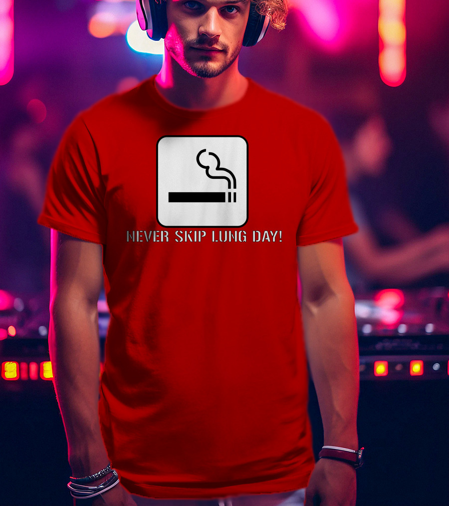 Never Skip Lung Day Smoking Symbol T-Shirt