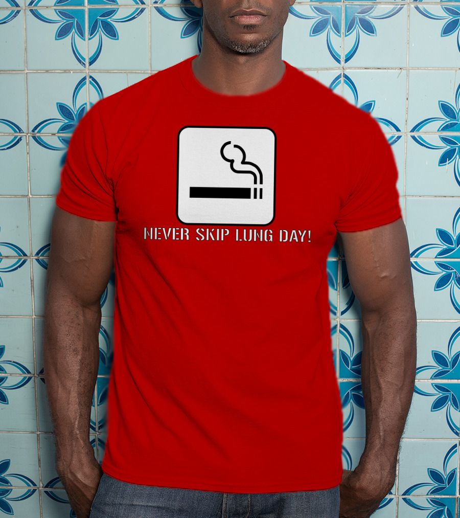 Never Skip Lung Day Smoking Symbol T-Shirt