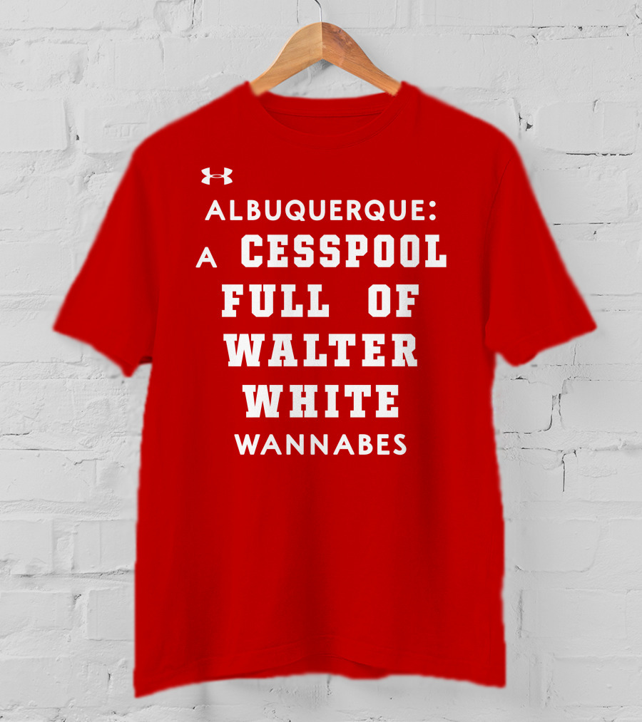Albuquerque Walter White Cesspool Wannabes T-Shirt