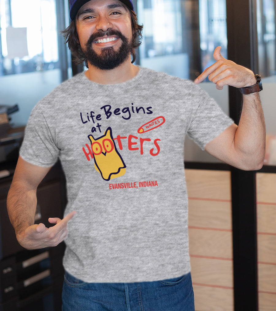 Life Begins At Hooters Writes Evansville Indiana T-Shirt