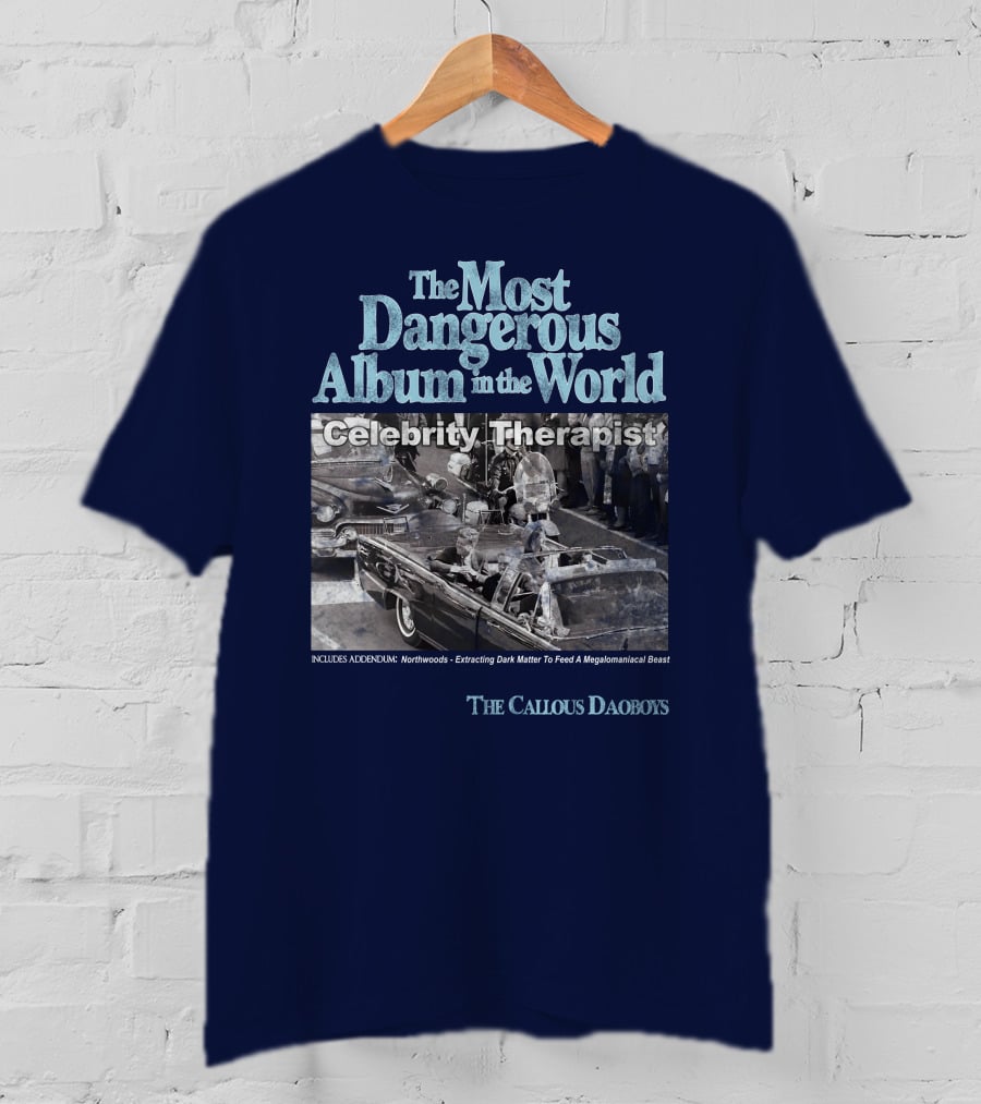 The Most Dangerous Album In The World Celebrity Therapist The Callous Daoboys T-Shirt