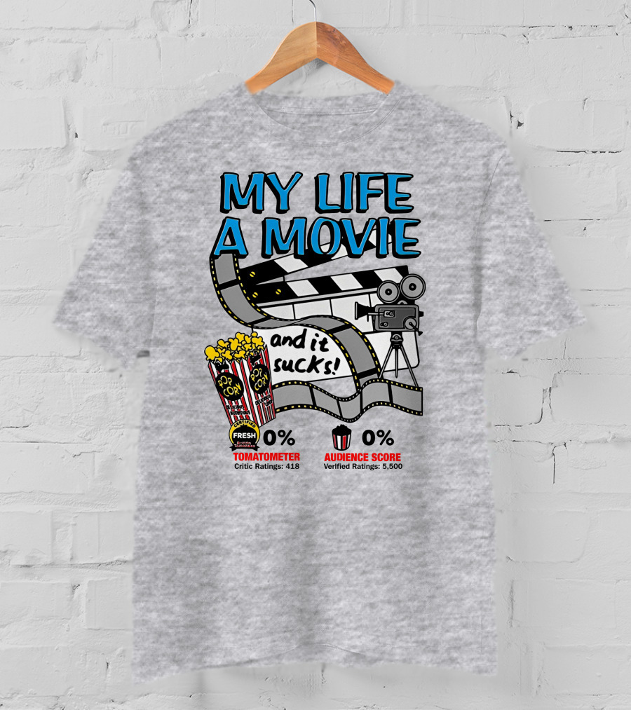 My Life A Movie And It Sucks 0% Tomatometer Audience Score Cinema Camera Popcorn T-Shirt