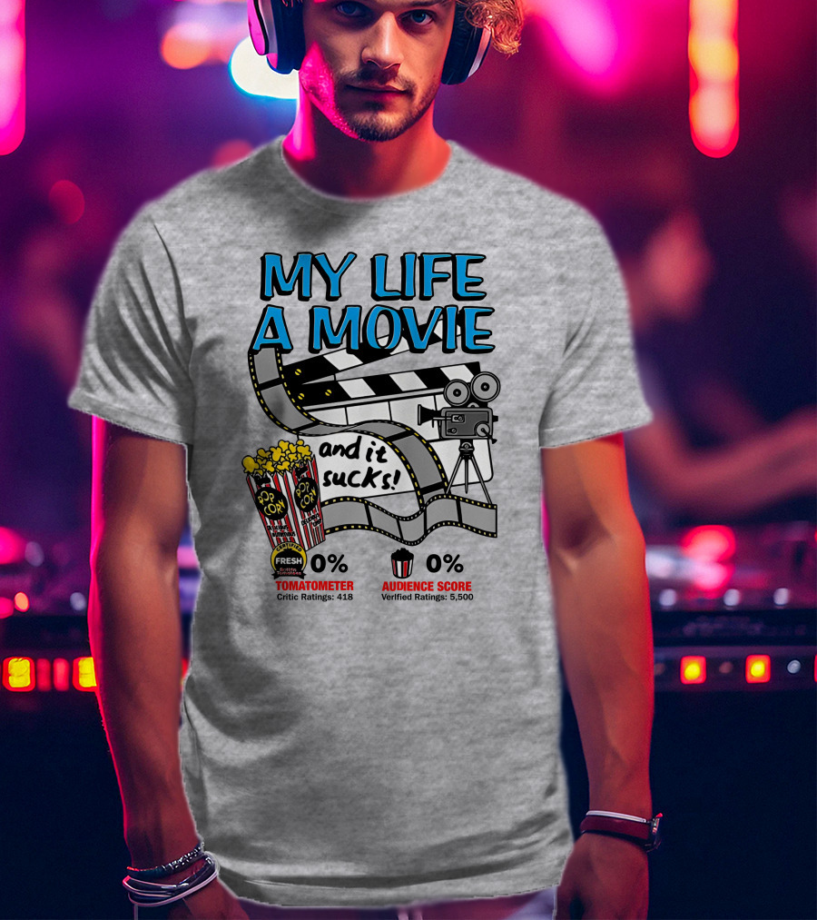 My Life A Movie And It Sucks 0% Tomatometer Audience Score Cinema Camera Popcorn T-Shirt