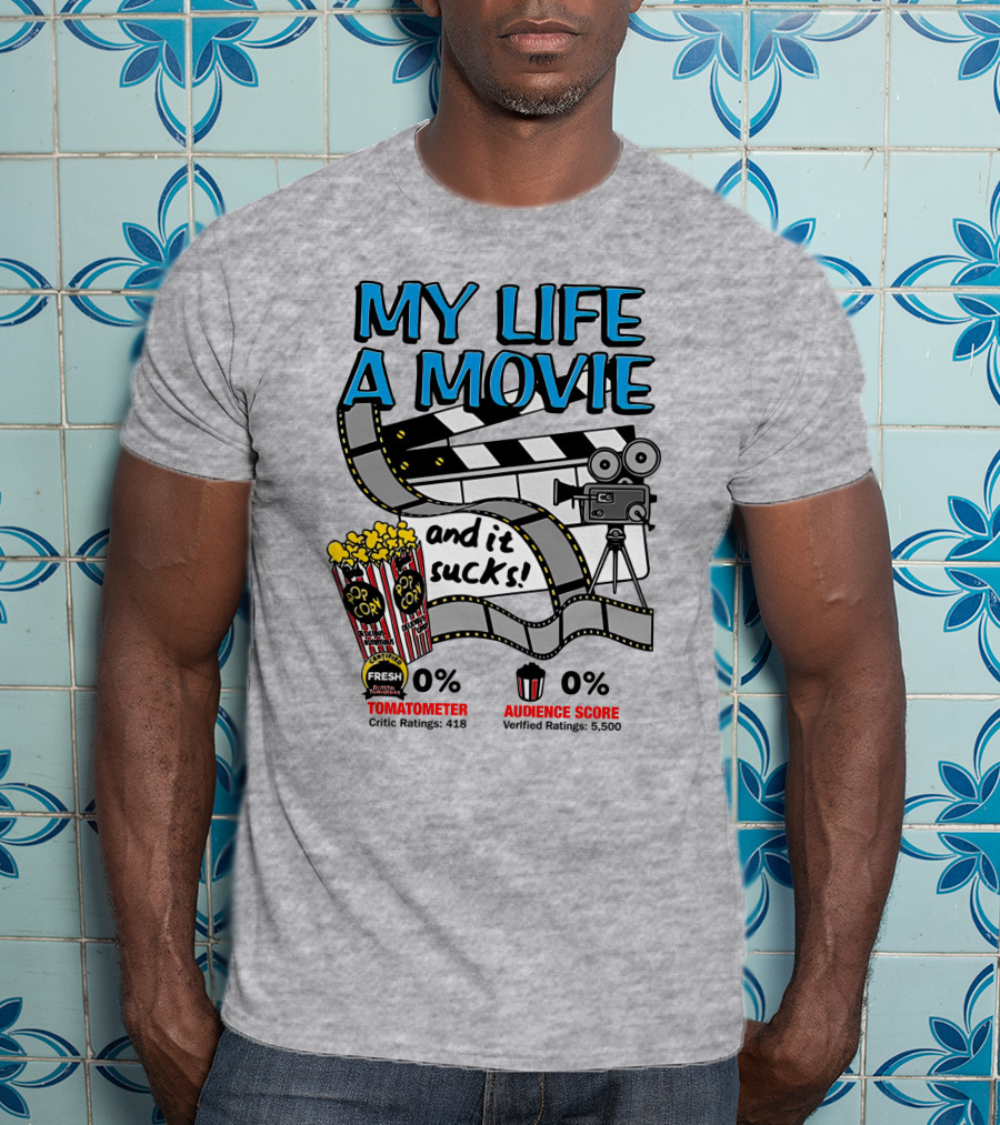 My Life A Movie And It Sucks 0% Tomatometer Audience Score Cinema Camera Popcorn T-Shirt