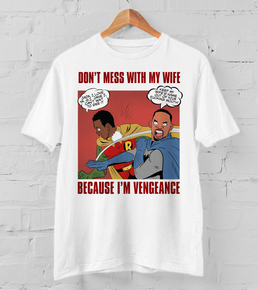 Don't Mess With My Wife Because I'm Vengeance T-Shirt