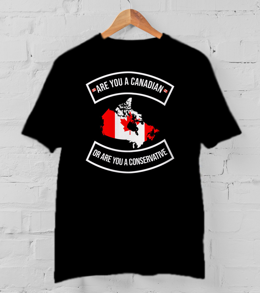 Are You A Canadian Or Are You A Conservative Canada Map Flag T-Shirt