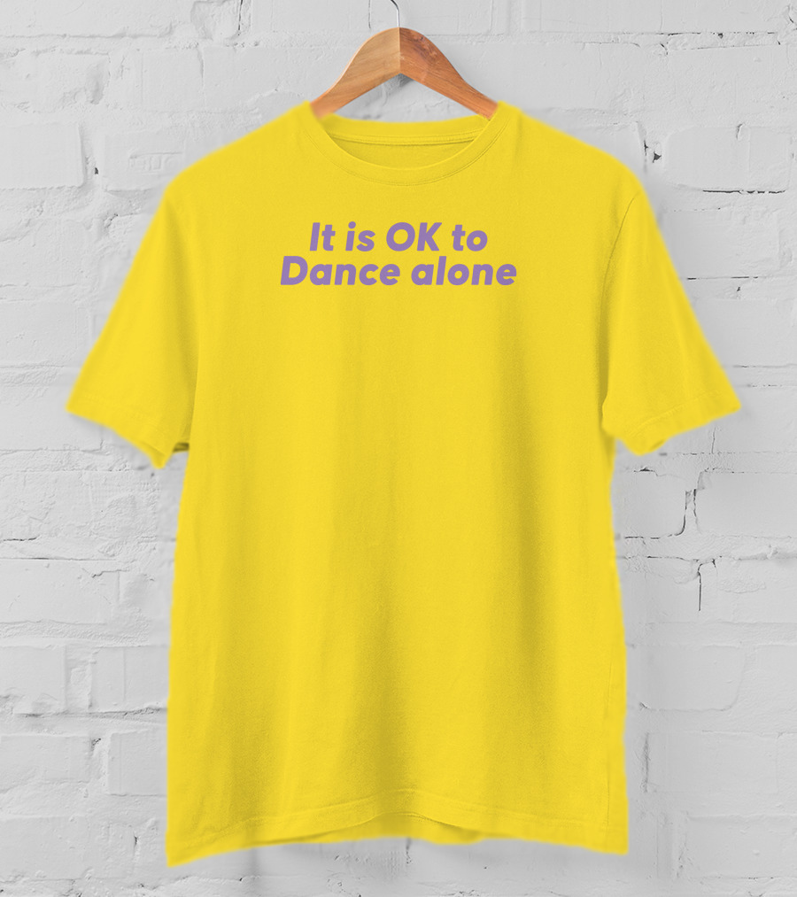 It Is OK To Dance Alone Yellow Background T-Shirt