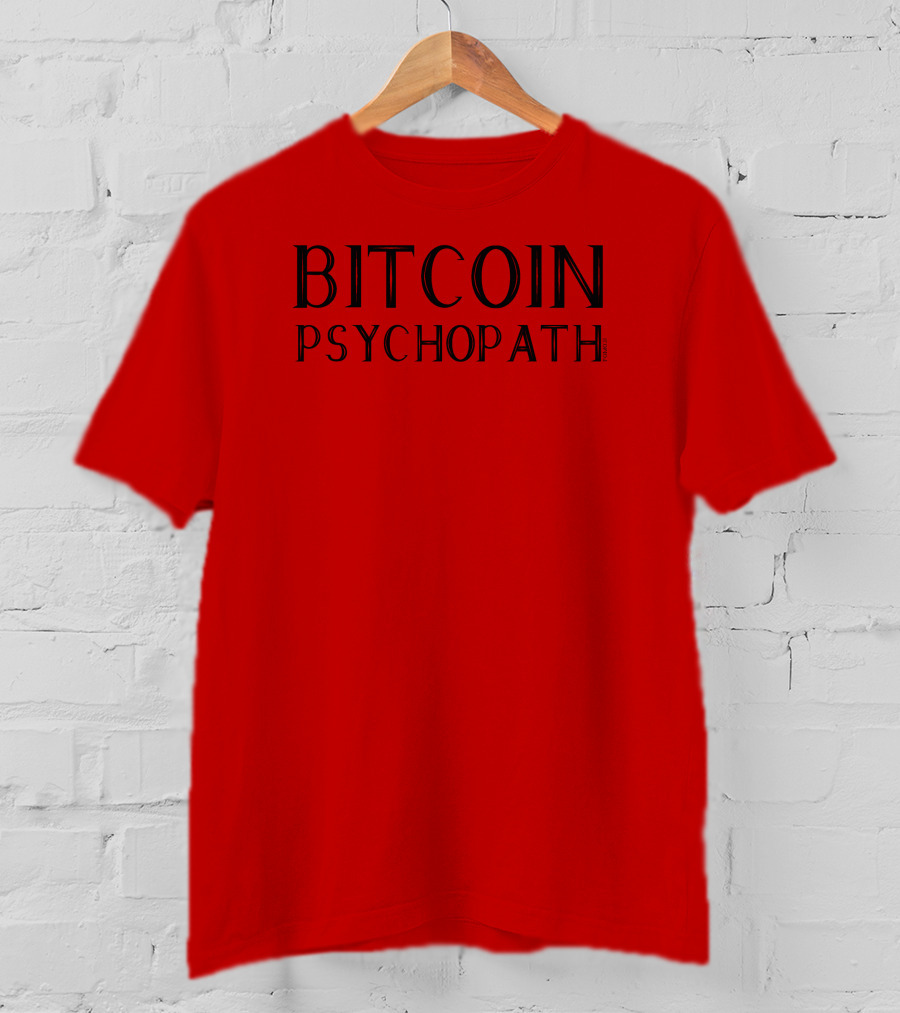 Bitcoin Psychopath FOMO21 T-Shirt