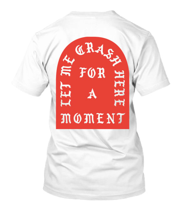 Let Me Crash Here For A Moment Paris City T-Shirt
