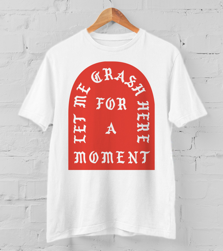 Let Me Crash Here For A Moment Paris City T-Shirt