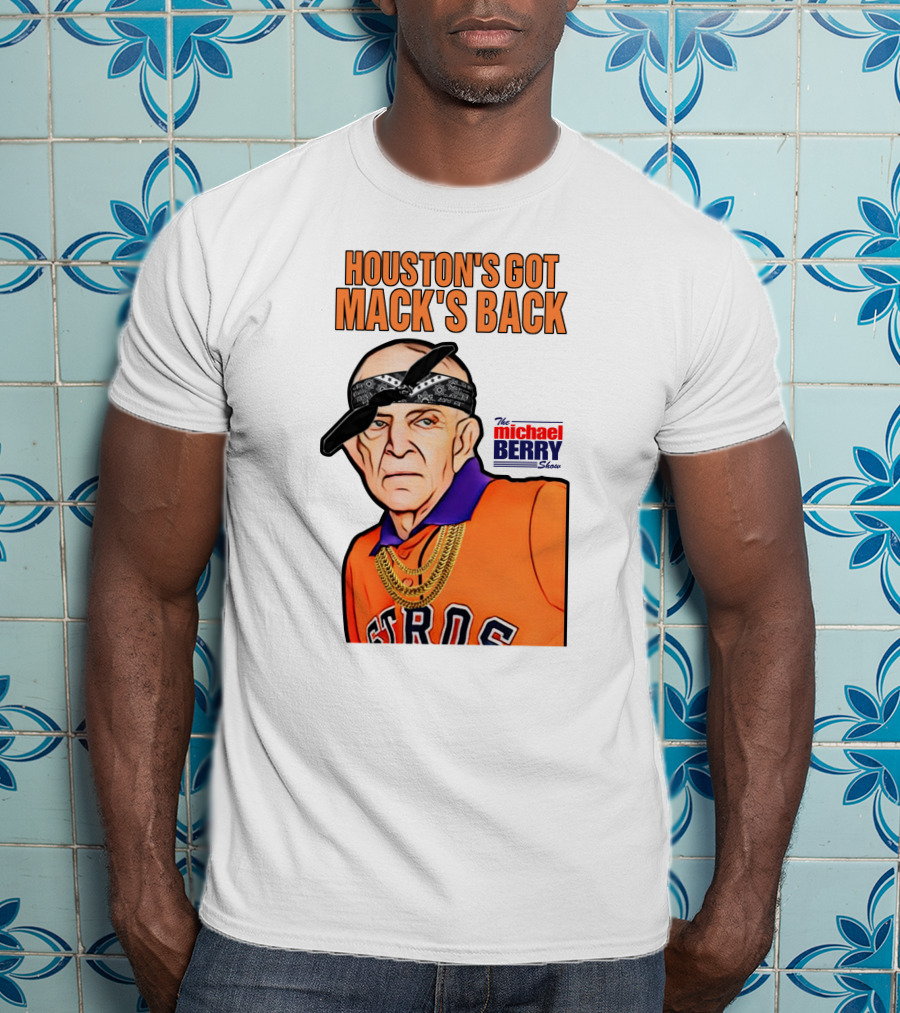 Michaelberrysho Astros Style Houston's Got Mack's Back T-Shirt