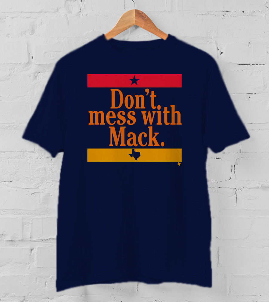 Houston Astros Don't Mess With Mack Texas Star T-Shirt