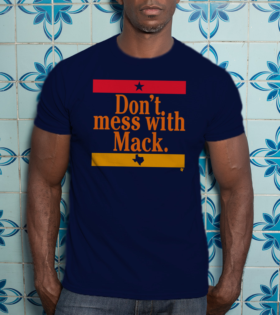 Houston Astros Don't Mess With Mack Texas Star T-Shirt