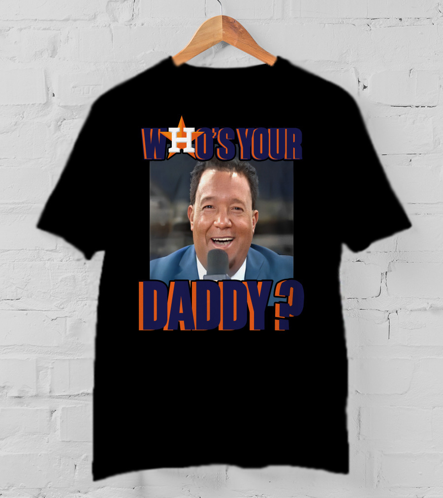 Houston Astros Who's Your Daddy? T-Shirt
