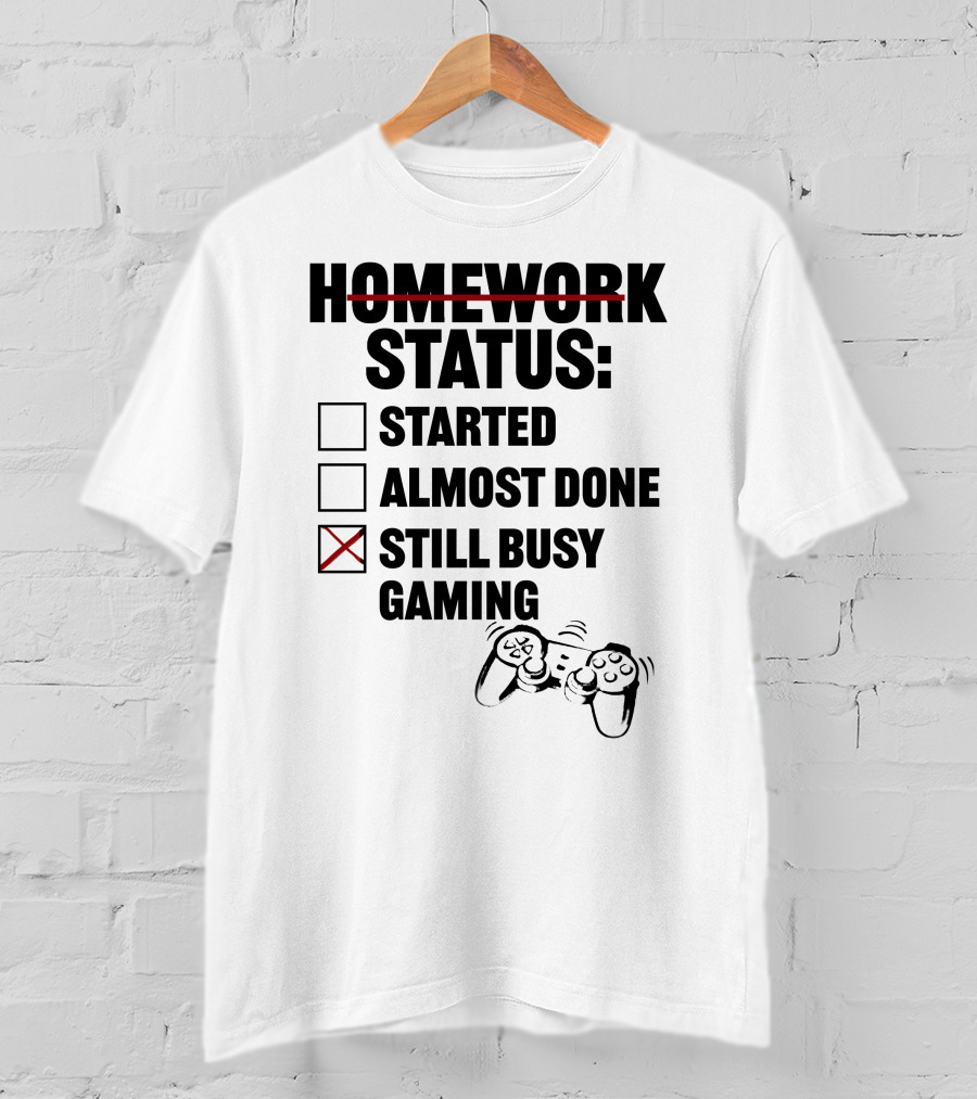 Homework Status Checklist Started Almost Done Still Busy Gaming With Controller T-Shirt