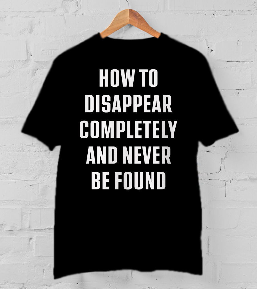 Seventeen Wearing How To Disappear Completely And Never Be Found Text T-Shirt