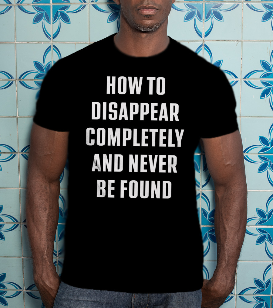 Seventeen Wearing How To Disappear Completely And Never Be Found Text T-Shirt