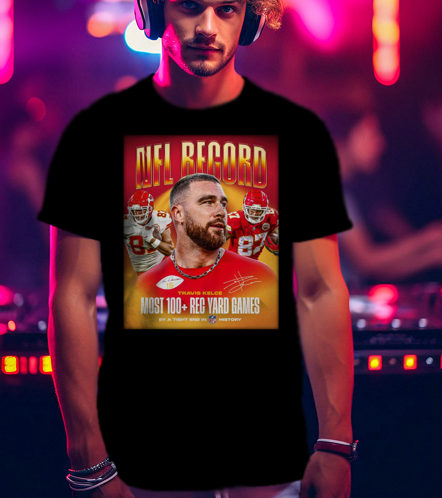 NFL Record Travis Kelce Most 100+ Rec Yard Games Chiefs 87 16 History T-Shirt