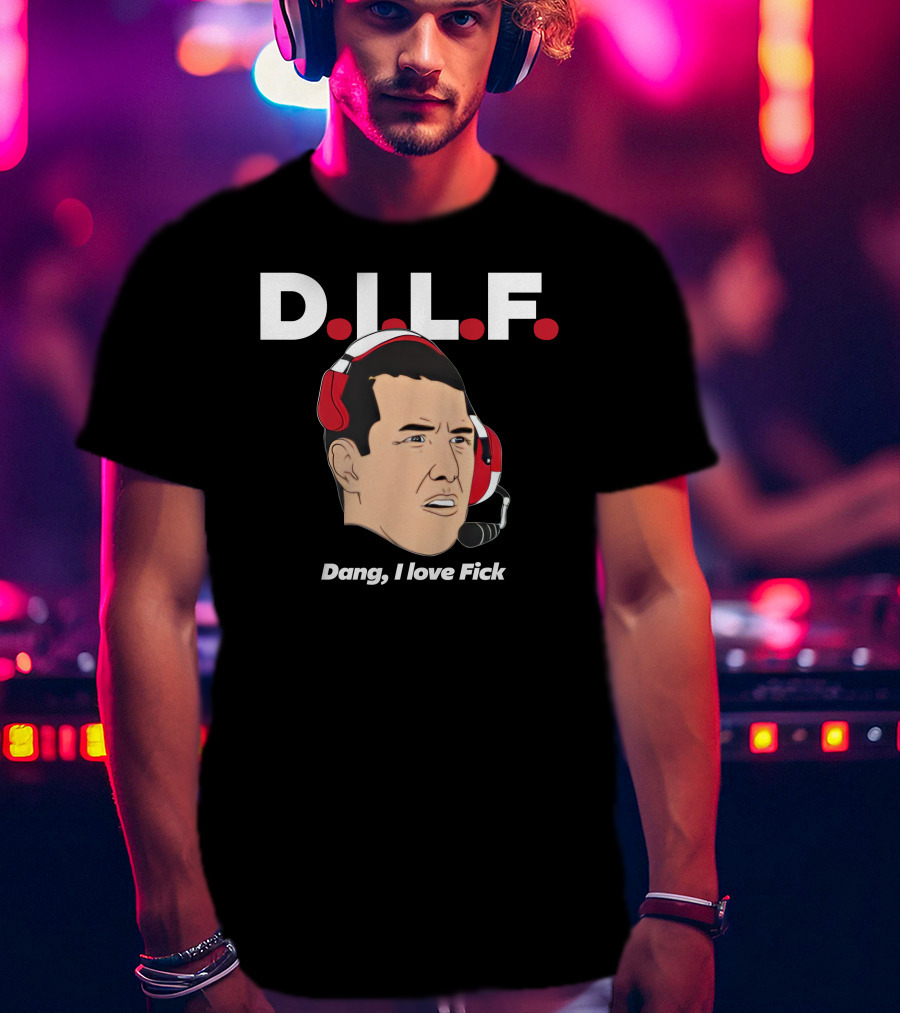 DILF Dang I Love Fick 513Shirts Merch T-Shirt