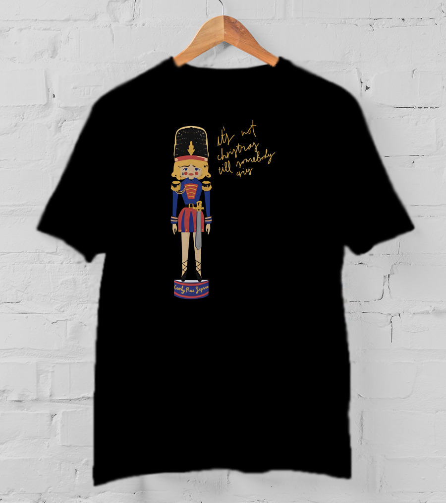 Carly Rae Jepsen Shop It's Not Christmas Till Somebody Cries Christmas Nutcracker T-Shirt