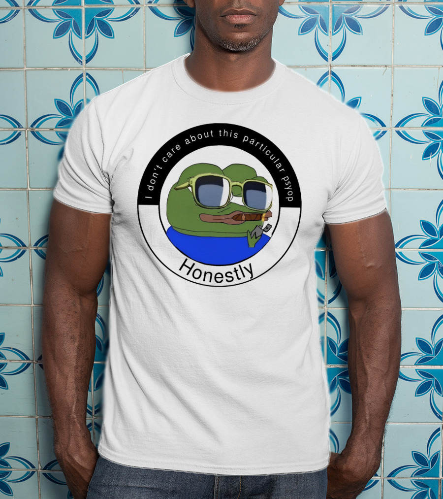 I Don't Care About This Particular Psyop Honestly Meme Frog With Sunglasses T-Shirt