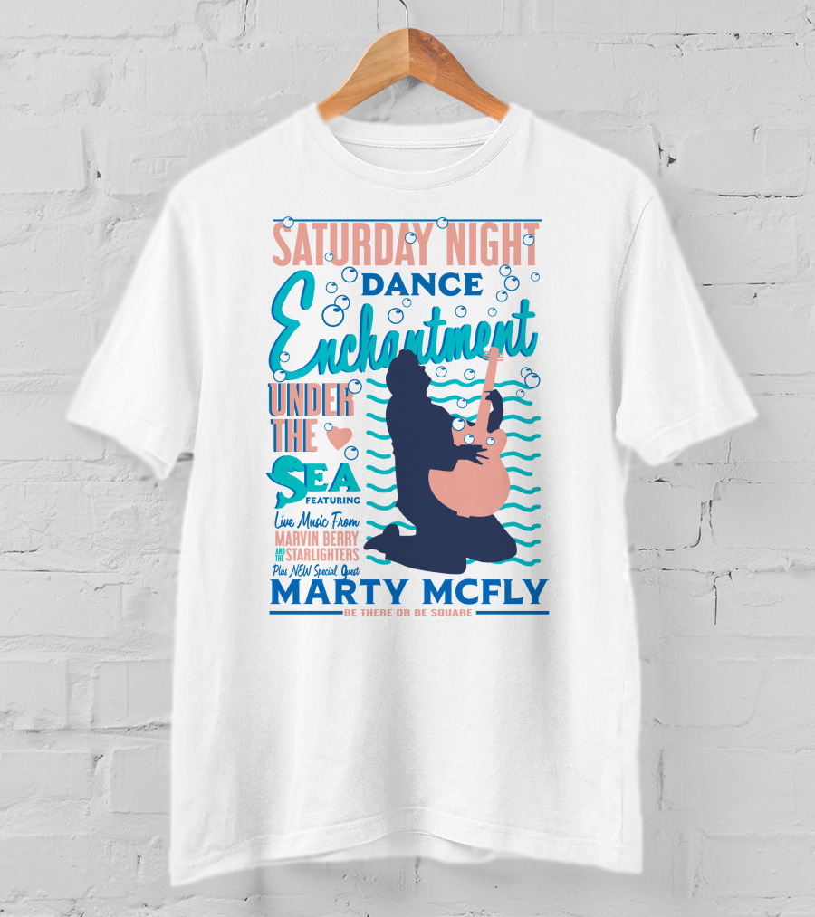 Saturday Night Dance Enchantment Under The Sea Marty Mcfly Be There Or Be Square Live Music From Marvin Berry Starlighters Featuring T-Shirt