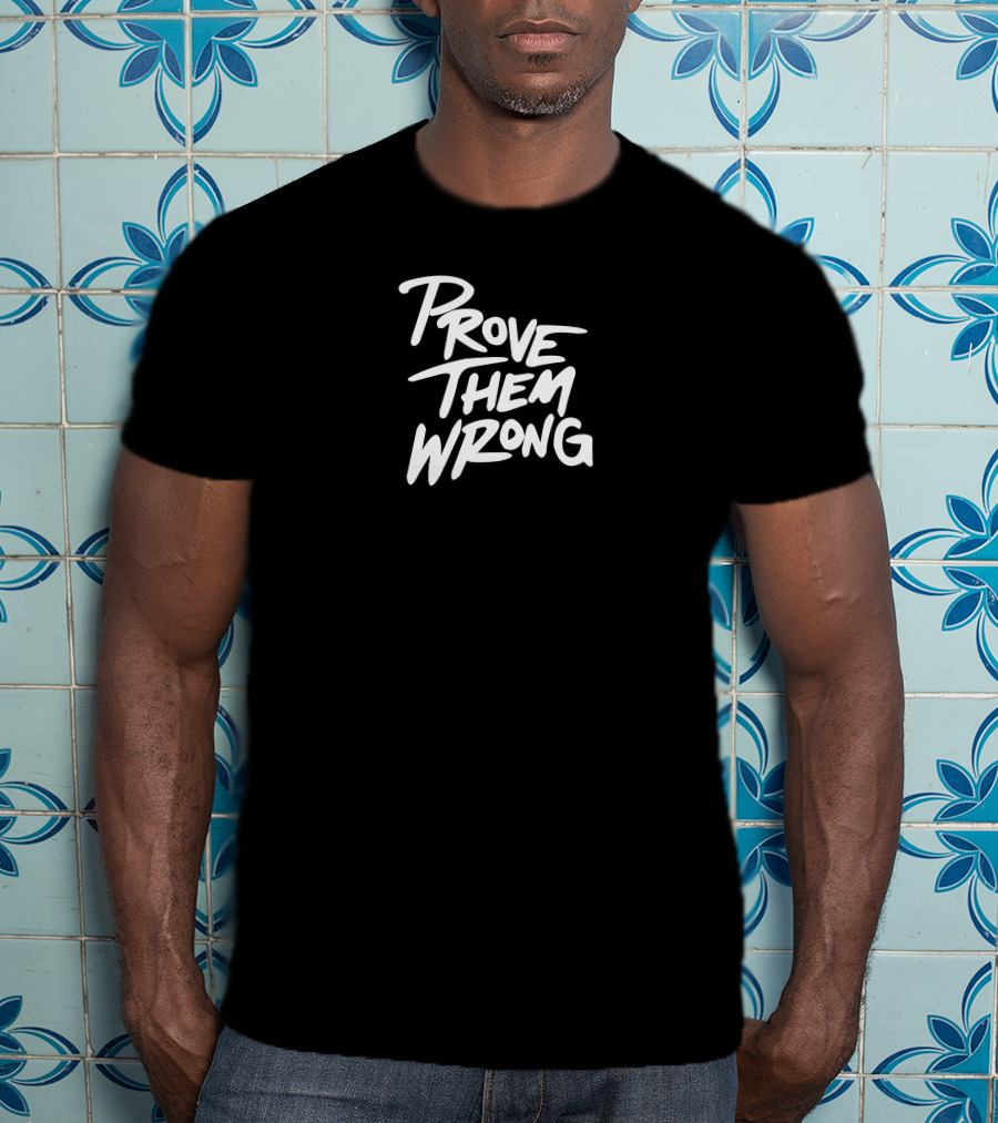 Gutzyaiden Prove Them Wrong White Bold Motivational Text T-Shirt