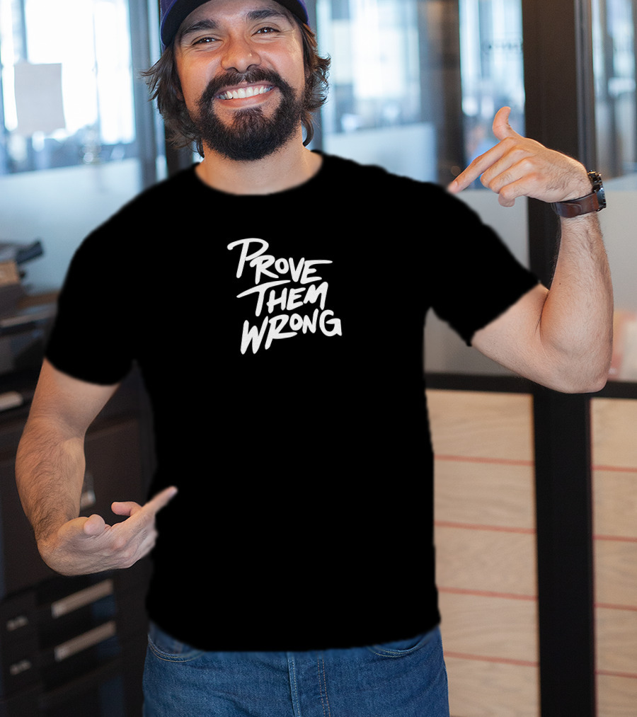 Gutzyaiden Prove Them Wrong White Bold Motivational Text T-Shirt