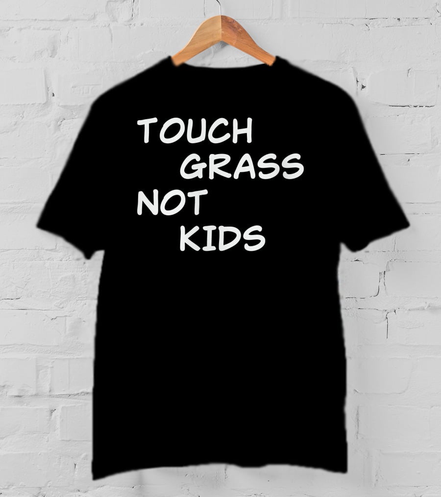 Touch Grass Not Kids T-Shirt