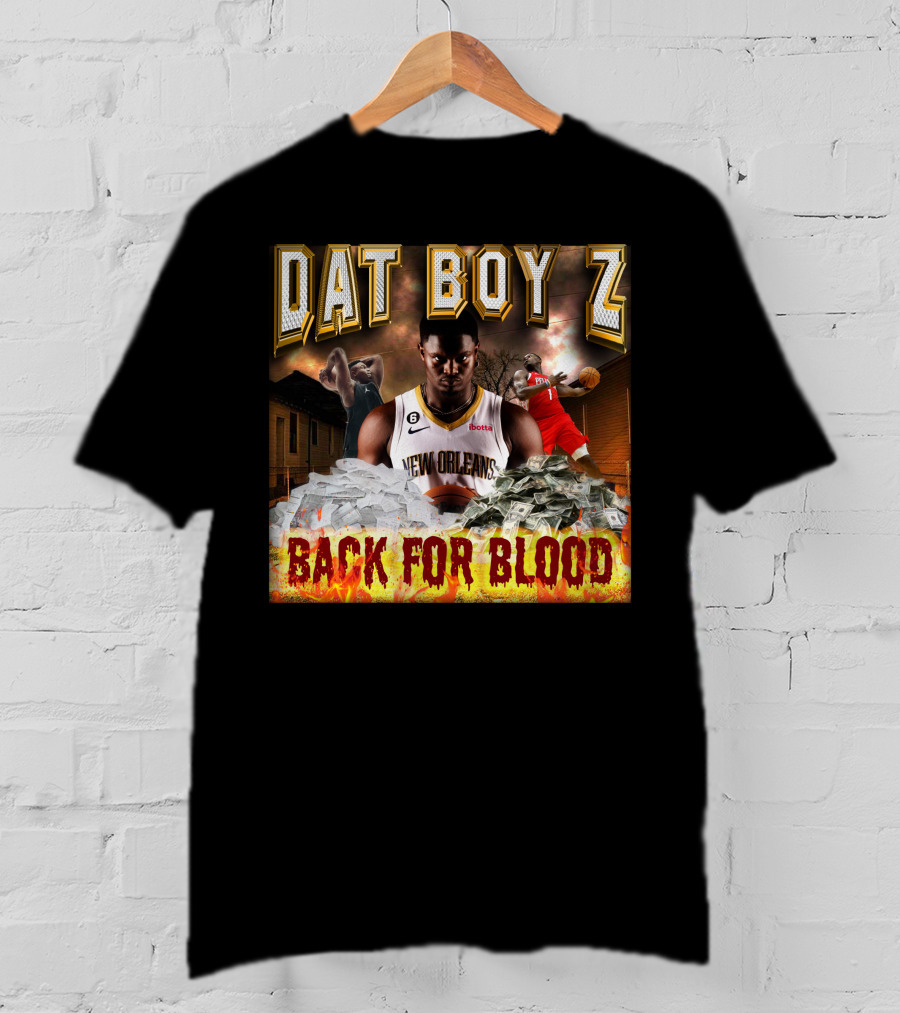 Zionwilliamson Dat Boy Z New Orleans Back For Blood T-Shirt