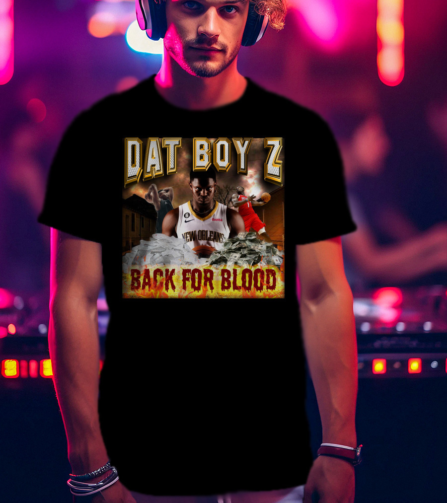 Zionwilliamson Dat Boy Z New Orleans Back For Blood T-Shirt