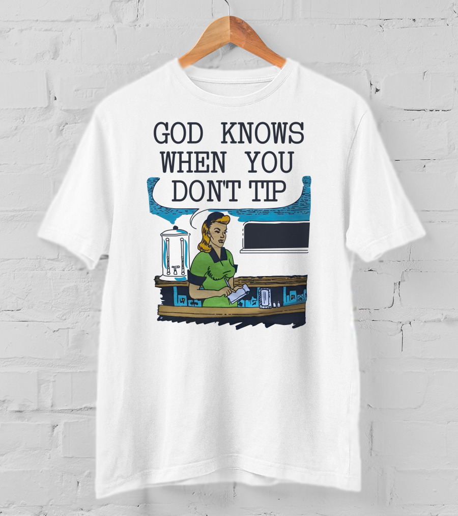 God Knows When You Don’t Tip Vintage Diner Waitress T-Shirt