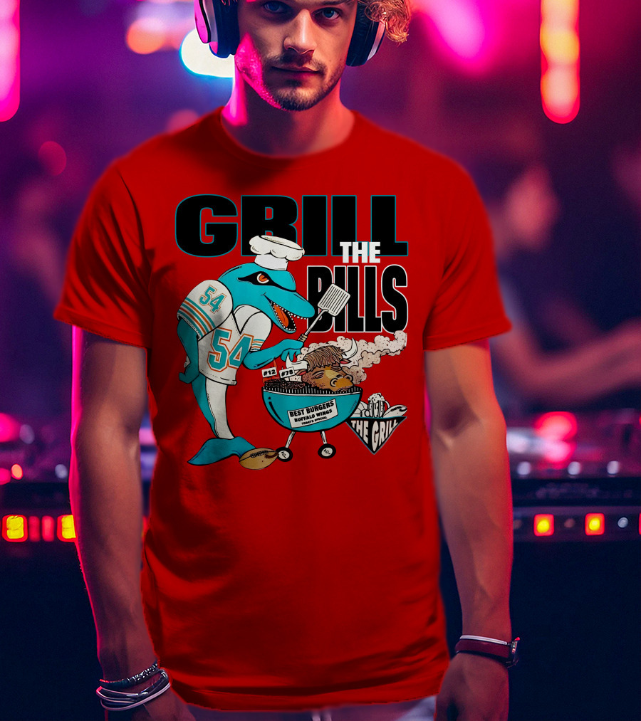 GRILL THE BILLS 54 BEST BURGERS BUFFALO WINGS THE GRILL 12 78 T-Shirt