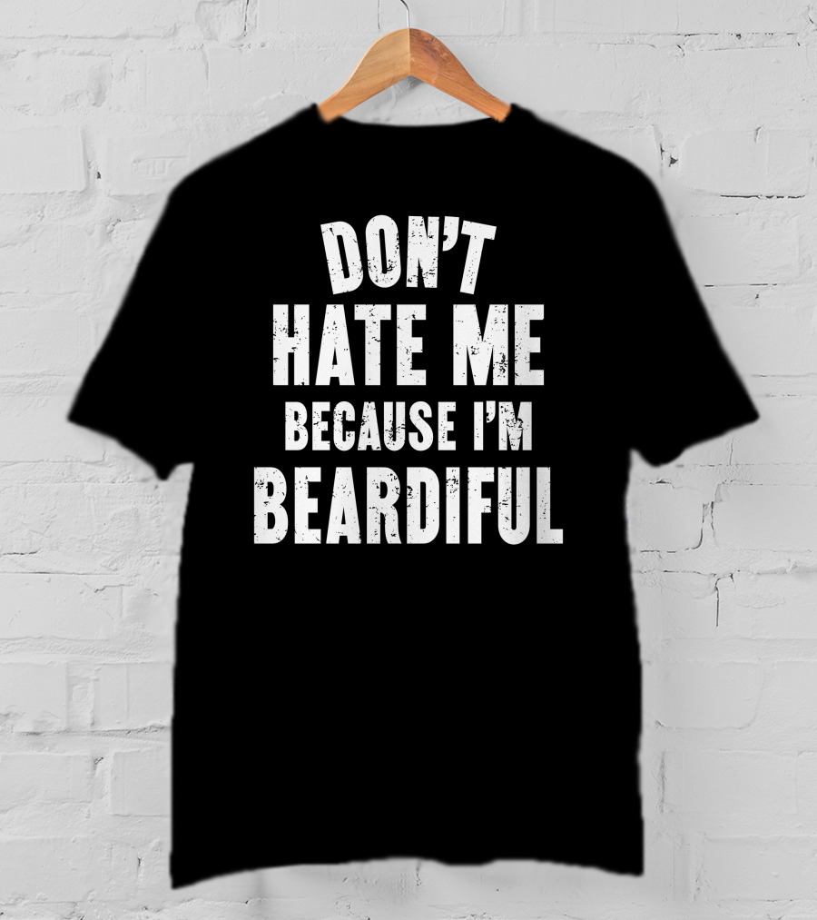 Audmiral Taco Don't Hate Me Because I'm Beardiful T-Shirt