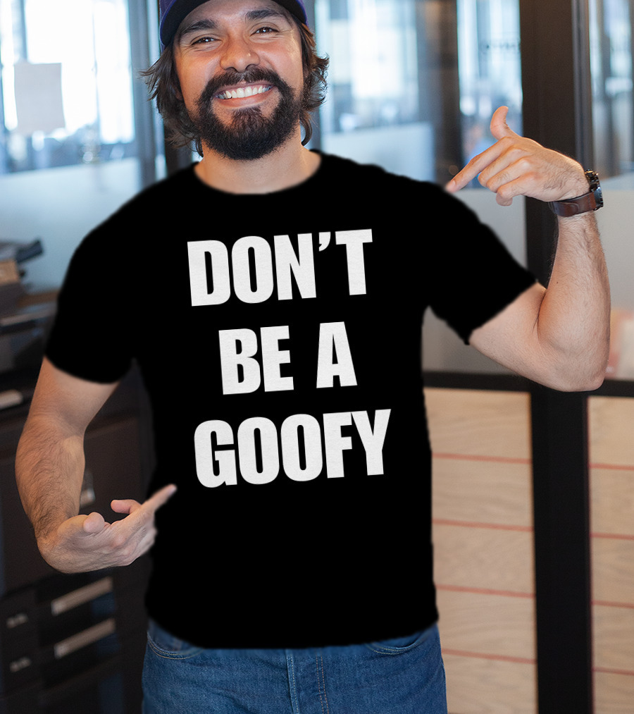 Blackgunsmatter Don’t Be A Goofy Merch T-Shirt