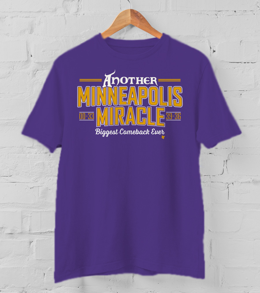Another Minneapolis Miracle 00-33 39-36 Biggest Comeback Ever T-Shirt
