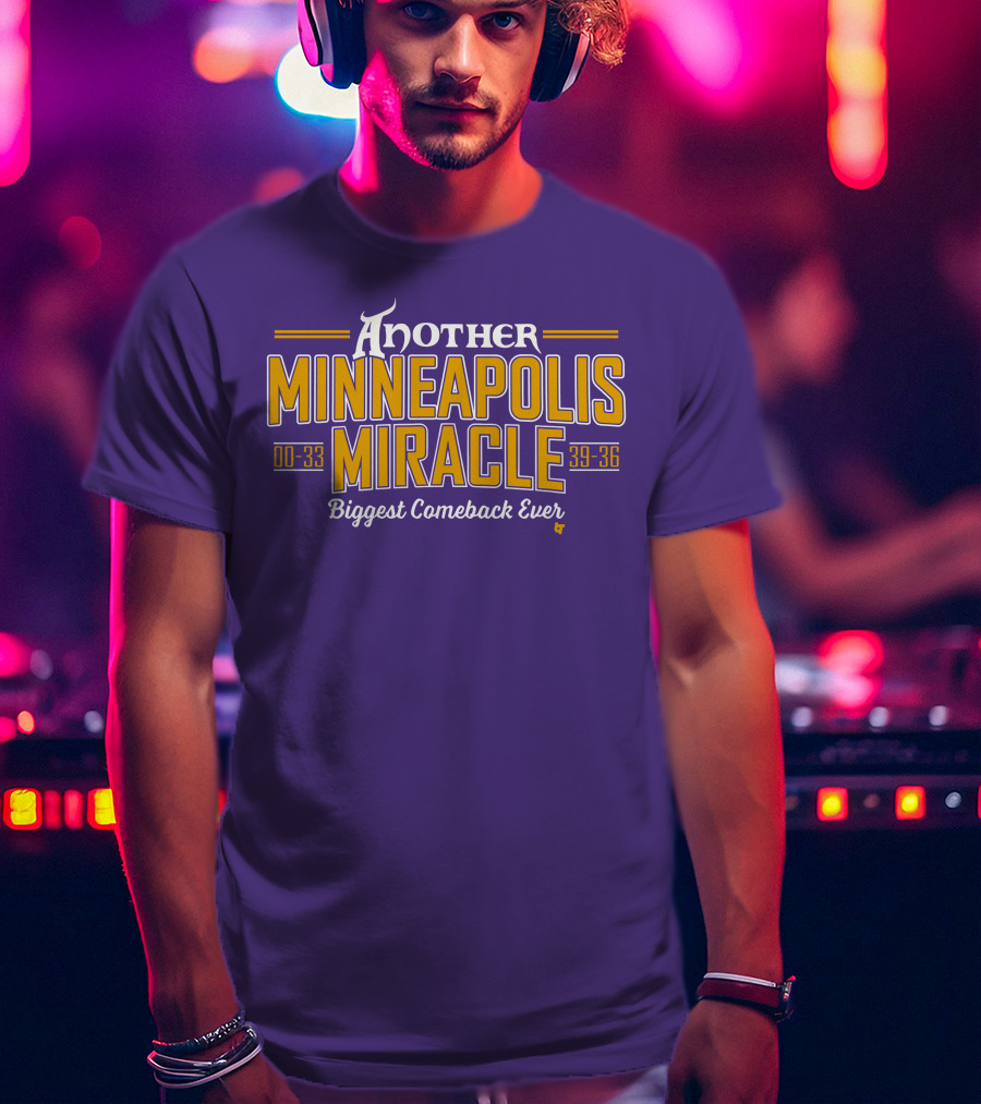 Another Minneapolis Miracle 00-33 39-36 Biggest Comeback Ever T-Shirt