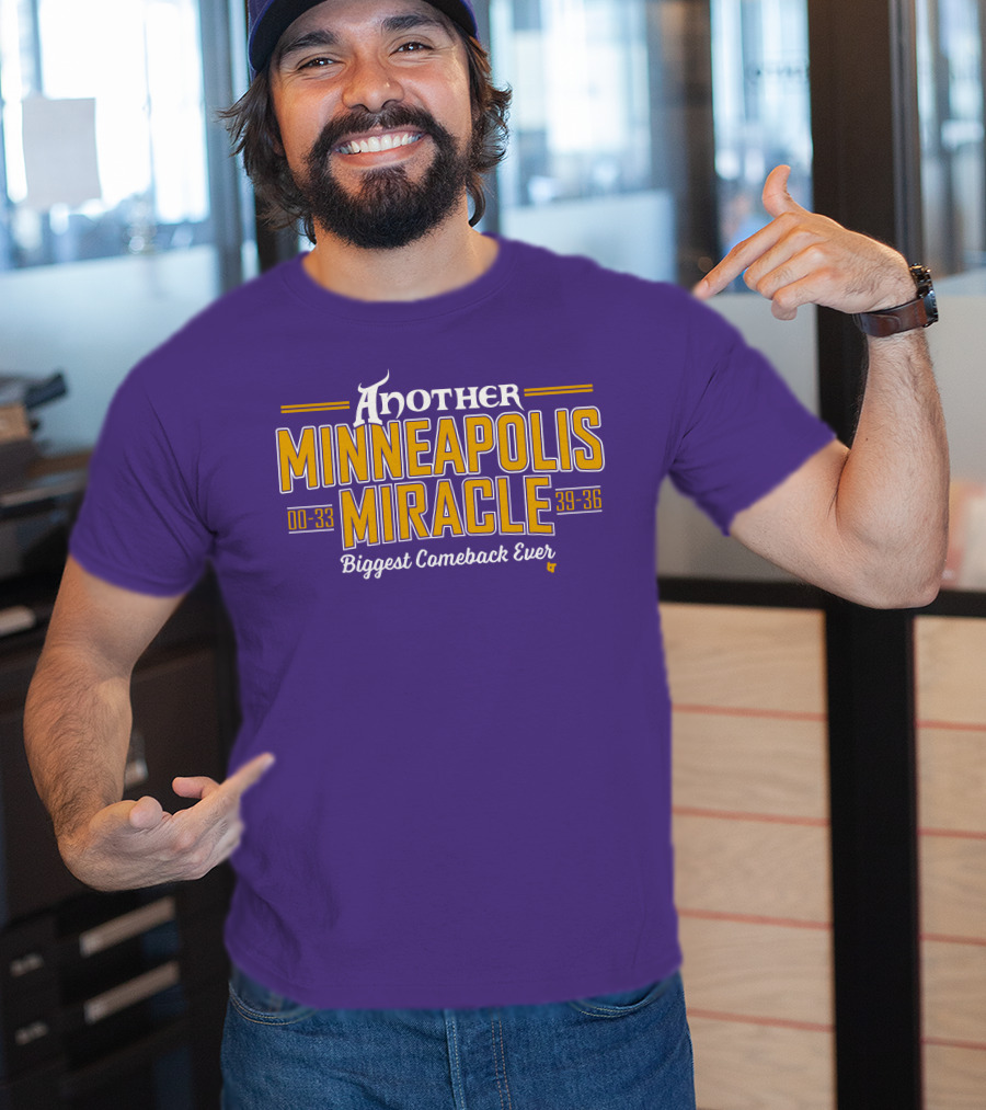 Another Minneapolis Miracle 00-33 39-36 Biggest Comeback Ever T-Shirt