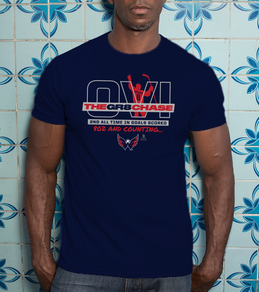 Ovi The Gr8 Chase 2nd All Time In Goals Scored 802 And Counting Washington Capitals NHL T-Shirt