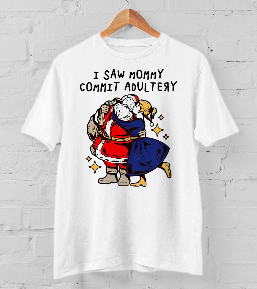 I Saw Mommy Commit Adultery Santa Claus Christmas Humor T-Shirt